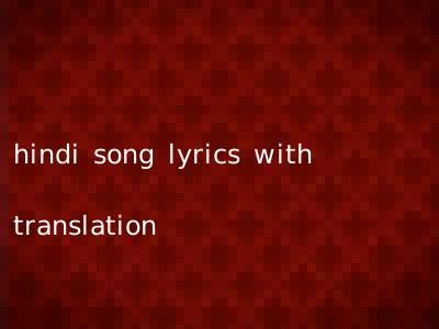 hindi song lyrics with translation