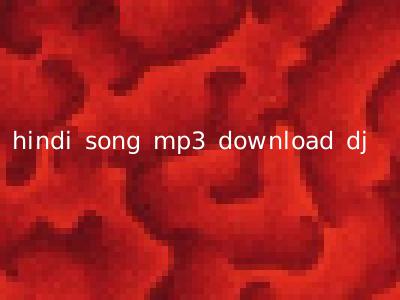 hindi song mp3 download dj
