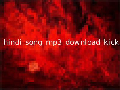 hindi song mp3 download kick