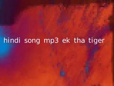 hindi song mp3 ek tha tiger