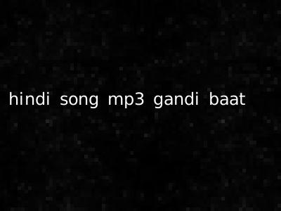 hindi song mp3 gandi baat