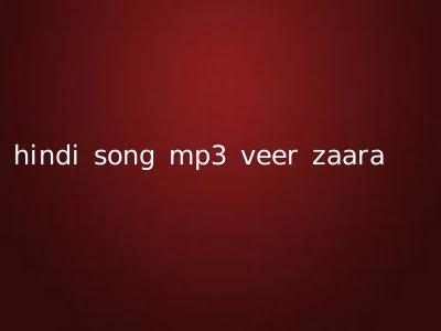 hindi song mp3 veer zaara