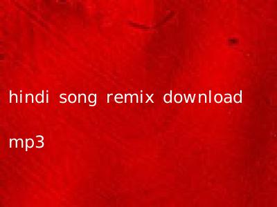 hindi song remix download mp3
