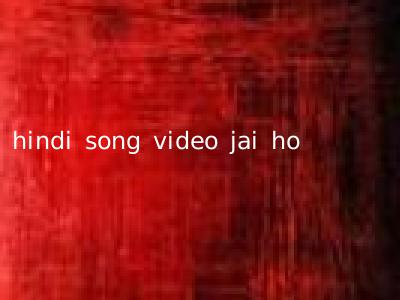 hindi song video jai ho