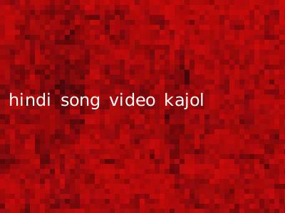 hindi song video kajol