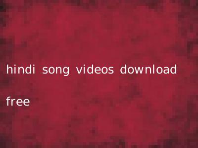 hindi song videos download free
