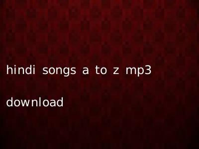 hindi songs a to z mp3 download