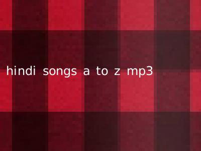 hindi songs a to z mp3
