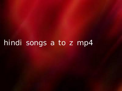 hindi songs a to z mp4