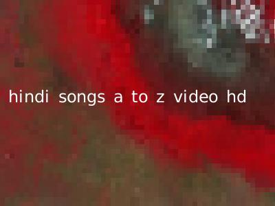 hindi songs a to z video hd