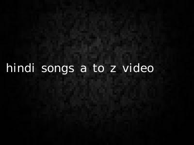 hindi songs a to z video