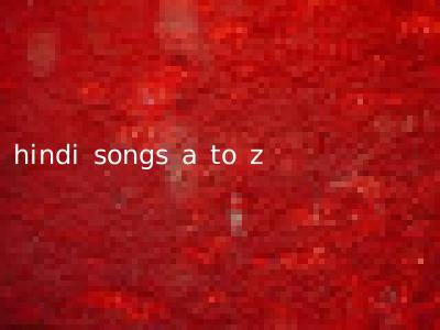 hindi songs a to z