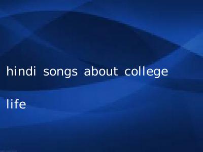 hindi songs about college life