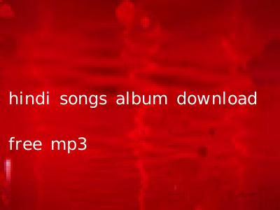 hindi songs album download free mp3