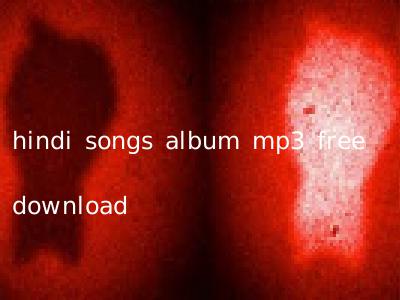 hindi songs album mp3 free download