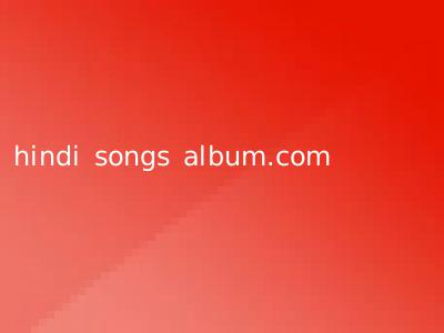 hindi songs album.com