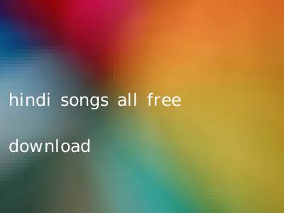 hindi songs all free download