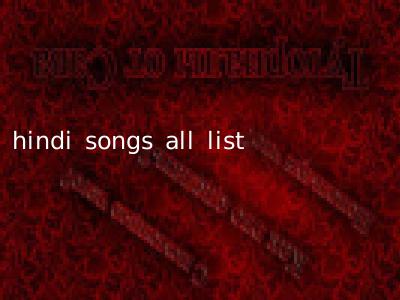 hindi songs all list