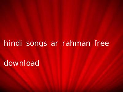 hindi songs ar rahman free download