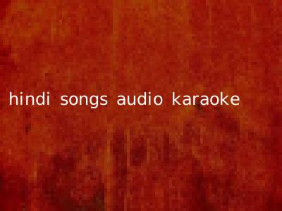 hindi songs audio karaoke