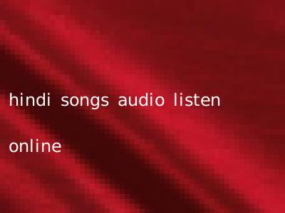 hindi songs audio listen online