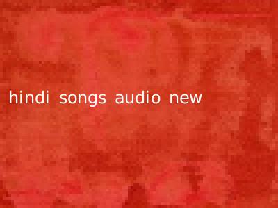 hindi songs audio new