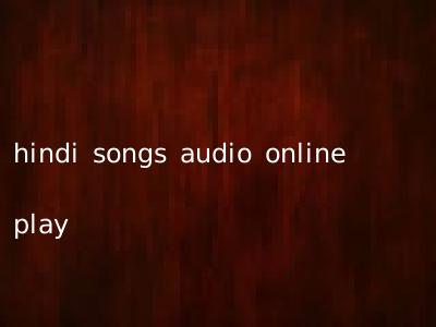 hindi songs audio online play