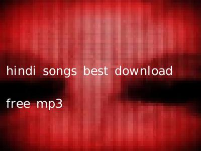 hindi songs best download free mp3