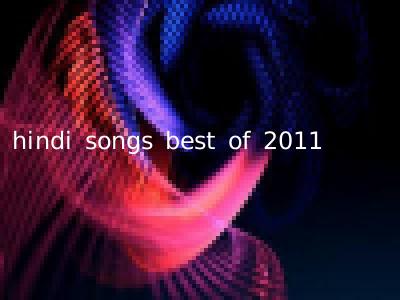 hindi songs best of 2011