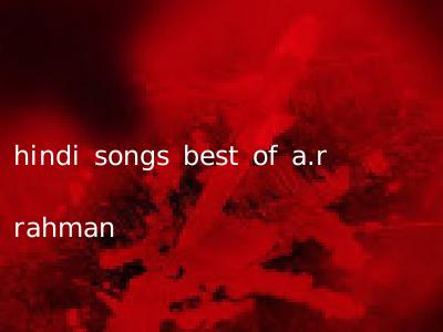 hindi songs best of a.r rahman
