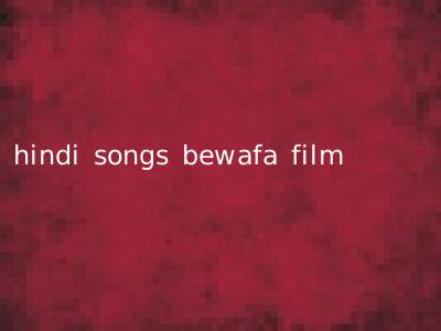 hindi songs bewafa film