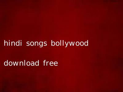 hindi songs bollywood download free