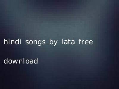 hindi songs by lata free download