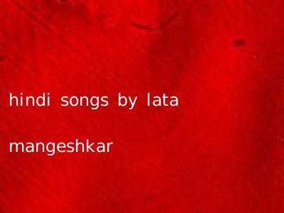 hindi songs by lata mangeshkar