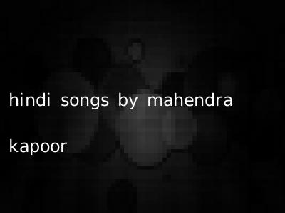 hindi songs by mahendra kapoor