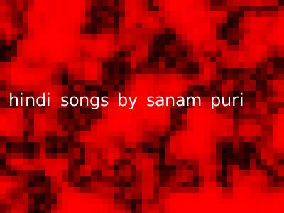 hindi songs by sanam puri