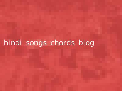 hindi songs chords blog