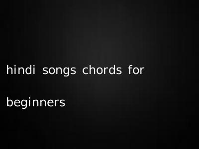 hindi songs chords for beginners