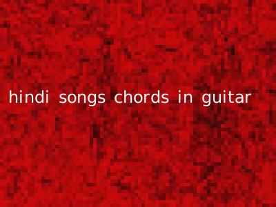 hindi songs chords in guitar