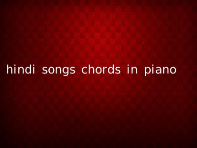 hindi songs chords in piano