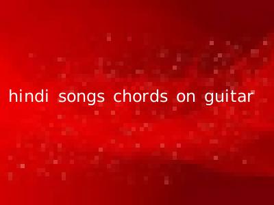 hindi songs chords on guitar