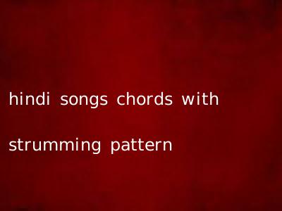 hindi songs chords with strumming pattern