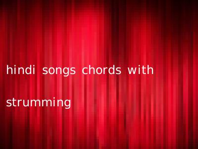hindi songs chords with strumming