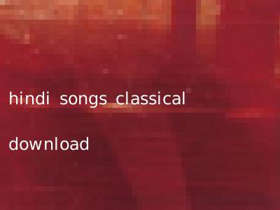 hindi songs classical download