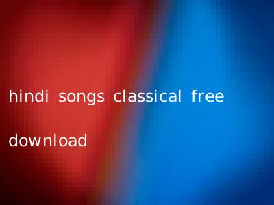 hindi songs classical free download