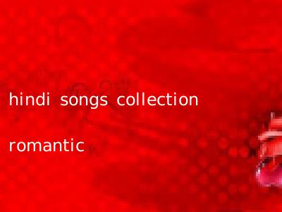 hindi songs collection romantic