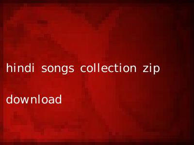 hindi songs collection zip download