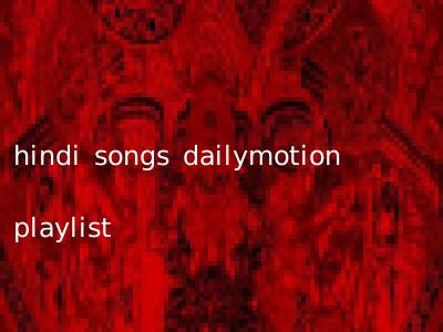hindi songs dailymotion playlist