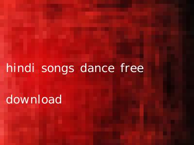 hindi songs dance free download