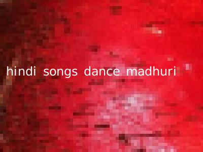 hindi songs dance madhuri